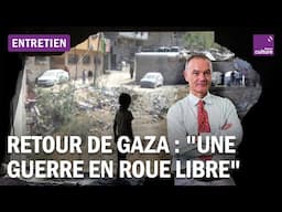 Témoignage de Gaza : "C'est une guerre en roue libre"