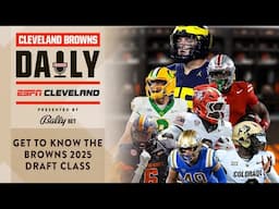 Get to Know the Browns 2025 Draft Class | Cleveland Browns Daily