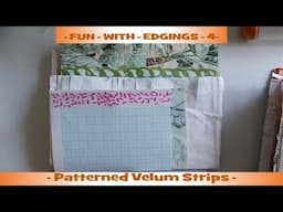 Fun With Edgings - 4 - Patterned Velum Strips - #createdbycatherine