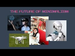 The Future of Minimalism  |   How Minimalism can make you Future Ready