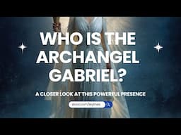 Who is the Archangel Gabriel? Origins, Symbols, and Mystical Power