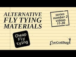 Alternative Fly Tying Materials series 2, videos 11-20  cheap fly tying materials.