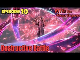 BTTH 2: The Flame Emperor | Episode 10 | Destructive Battle