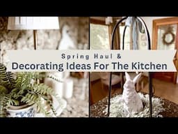 Spring Haul & Decorating Ideas~Decorating The Kitchen For Spring~My Spring Haul & How I Style It
