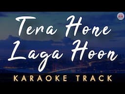 TERA HONE LAGA HOON - KARAOKE TRACK || Katrina Kaif & Ranbir Kapoor | Atif Aslam & Alisha | Pritam