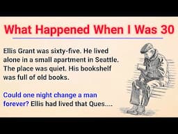 Learn English Through Story Level 3 | Graded Reader | English Story | What Happened When I Was 30 !