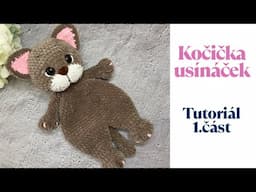 Háčkovaný Usínáček Kočička TUTORIÁL - tělo, nohy, ruce/muchláček/uspavač/plyšák na mazlení/1.část