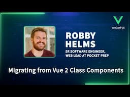 Migrating from Vue 2 Class Components | VueConf US 2024