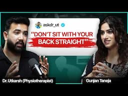 Back Pain, Neck Pain & Posture Mistakes: How to Fix Them | Dr.Utkarsh Kulshreshtha with Gunjanshouts