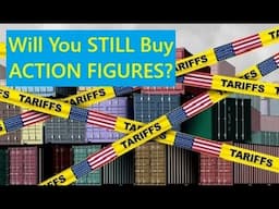 Will Tariff's RUIN the Action Figure Market? Should You Worry? #actionfigures #actionfigurecollector