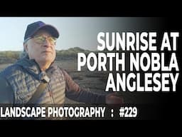 229: Landscape Photography at Porth Nobla, Anglesey