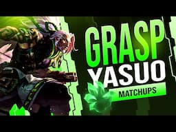 GRASP YASUO INTO THESE MATCHUPS?