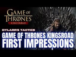 Game of Thrones Kingsroad | First Impressions