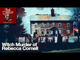 The Witchcraft Murder of Rebecca Cornell | That Chapter Podcast