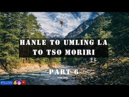 Hanle | Tso Moriri | Umling La | Part 6 | Trip | Adventure | Manali | Leh | Ladakh