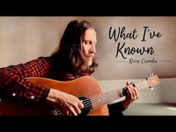 What I've Known - River Crombie (Original Song)