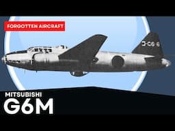 The Mitsubishi G6M; Japan’s Bomber...Fighter?!