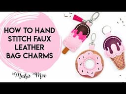 How to hand sew Faux Leather Bag Charms and Keychains, Ice Cream, Donut & Popsicle