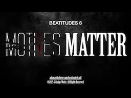 Beatitudes 6 - Motives Matter - A Message By: G. Craige Lewis of EX Ministries