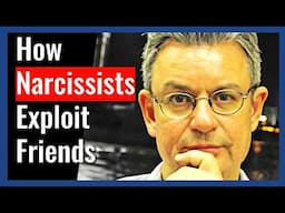 How Narcissists Exploit Friend Groups | Prof. Sam Vaknin