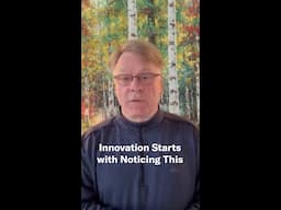Innovation Starts with Noticing This