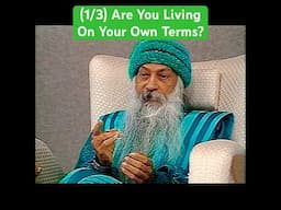 (1/3) OSHO: Are You Living On Your Own Terms?