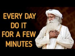 One thing everybody must do  before they go to bed !  -  Sadhguru
