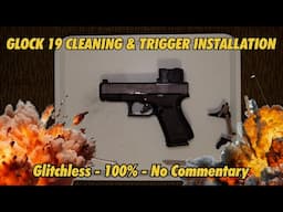 Glock 19 cleaning and trigger installation (Glitchless 100% No Commentary)