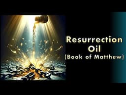 Resurrection Oil | The Hidden Meaning of Jesus being Anointed by Mary