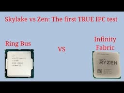 Zen vs Skylake, the first TRUE IPC test pt 1