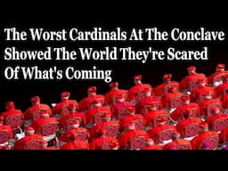 All The WORST Conclave Cardinals Show They're Worried About What Is Coming