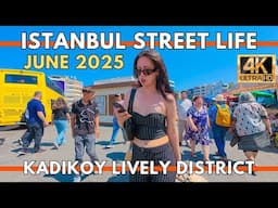 ISTANBUL TURKEY JUNE 2025 | Real Life in Kadıköy: Markets, Shops & Restaurants | 4K Walking Tour