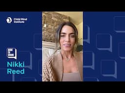 Nikki Reed Dares to Share - Child Mind Institute