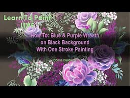 Learn to Paint One Stroke - LIVE With Donna: Blue & Purple Wreath on Black | Donna Dewberry 2025