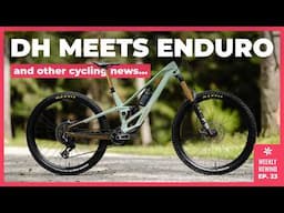 Downhill Performance, Enduro Versatility | Weekly Rewind Ep. 23