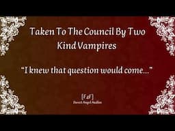 [Part 2][FFM4F] Taken To The Council By Two Kind Vampires (Feat. Dareon & Kijo)[Audio Roleplay]