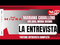 🟠 ENTREVISTA EXCLUSIVA CON MARIANA CABALLERO, QUIEN ES LA DIRECTORA GENERAL DE MIURA BOXING