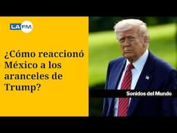 En México reaccionaron a el aumento de aranceles de Donald Trump al acero y al aluminio