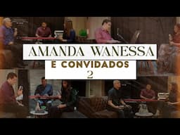 Amanda Wanessa e Convidados 2 #VozePiano ( Voz e Piano)