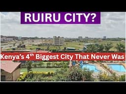 Bigger Than KISUMU & ELDORET Combined, Yet Not In A Hurry To Become A CITY! Tales Of RUIRU