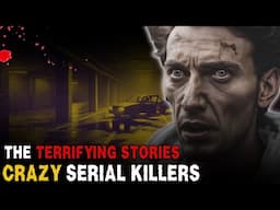 Stories the Most Horrific and Crazy Serial Killers:  serial killer documentary