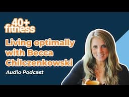 Living optimally with Becca Chilczenkowski