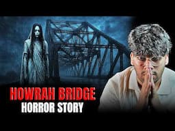 Howrah Bridge Horror Story
