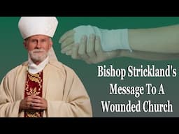 Bishop Strickland's Message To A Wounded Church