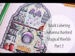 ADULT COLORING / Coloring Without Planning in Johanna Basford's book Magical Worlds - Part 2