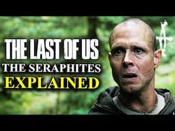 THE LAST OF US Season 2: THE SERAPHITES Explained