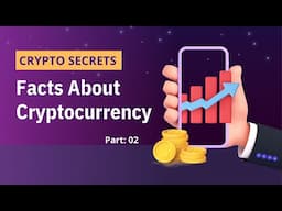 Crypto Secrets | Facts About Cryptocurrency | Part 02 | Crypto Tech News