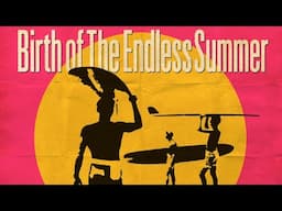 "Birth of The Endless Summer": Official Trailer
