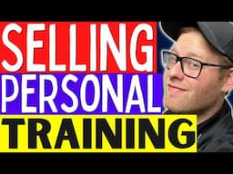 How To Sell Personal Training Packages | Selling High Ticket Personal Training | 2025 Script/Process