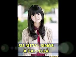 Su Metal from Babymetal sings A-CAPPELLA! Astonishing